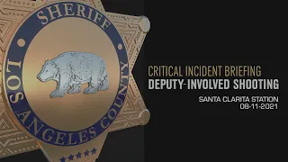 Critical Incident Briefing - Santa Clarita Station 08/11/2021