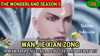 Wonderland 5 [Wan Jie Xian Zong] episode 159-160 (335-336) Subtitle Indonesia
