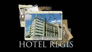 CAPÍTULO I: LAS ÚLTIMAS HORAS DEL HOTEL REGIS.