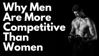 Why men are naturally more competitive than women