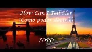 How can I tell her - Subtitulada español - Lobo