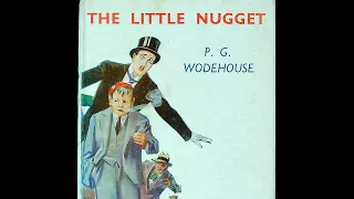 The Little Nugget by P. G. Wodehouse ~ Full Audiobook