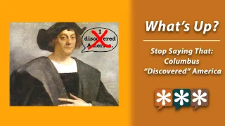 Stop Saying That: Columbus "Discovered" America