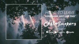 The Chainsmokers - Something Just Like This (Rock Cover by Home To Leave)