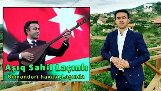 Aşıq Sahil Laçınlı.yeni ifa səməndəri havası