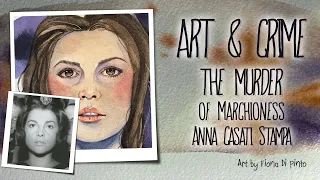 Art & Crime - The Murder of Marchioness Anna Casati Stampa