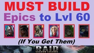 *MUST BUILD* Epics to Lvl 60 in RAID: Shadow Legends (If You Get Them)