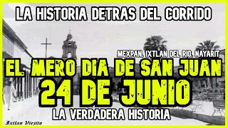 24 JUNIO / EL MERO DIA DE SAN JUAN | LA HISTORIA DETRÁS DEL CORRIDO