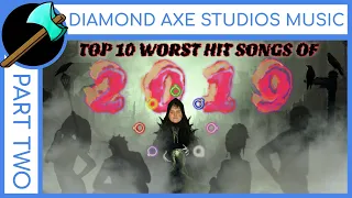 Top 10 Worst Hit Songs of 2019 - Part 2 by Diamond Axe Studios Music