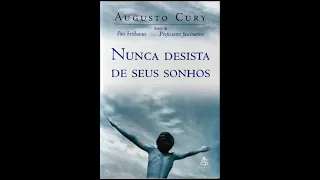 Audio Livro: Nunca Desista De Seus Sonhos. Augusto Cury.
