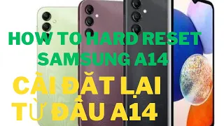 How to hard reset Samsung A14. Hướng dẫn cài đặt lại từ đầu Samsung A14 khi quên mật khẩu.