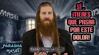 ¡TIENES que Pasar por Este DOLOR! - Parashá "MASÉI" | Rabino Yonatán Galed