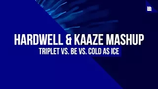 Triplet vs. Be vs. Cold As Ice (Hardwell & KAAZE UMF 2017 Mashup)