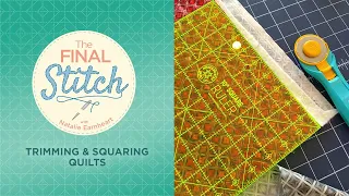 The Final Stitch Episode 3: Trimming and Squaring Your Quilt