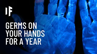 What If You Didn't Wash Your Hands for a Year?