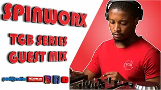Spinworx | TGB SERIES GUEST MIX | Deep House Mix South Africa
