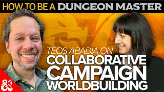 How to be a DM - Teos Abadia on Collaborative Campaign Worldbuilding