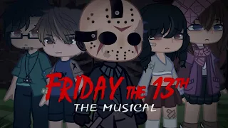 Friday The 13th: The Musical | Gacha • ~ProjectDreamz~