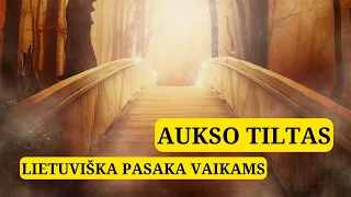 Audio Pasaka "AUKSO TILTAS" | Pasakos Vaikams