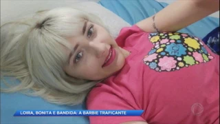 "Barbie do Tráfico" finge ser boa moça para família do namorado, mas acaba presa