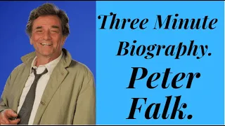 Three Minute Biography- Peter Falk.