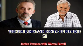 Jordan Peterson - The Four Dos and Don'ts of Divorce !!!! Warren Farrell