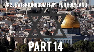 CK2 Jewish Kingdom Fight For Holyland Part 14