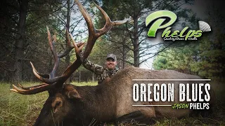 Oregon Blues Bull Elk Hunt - Jason Phelps