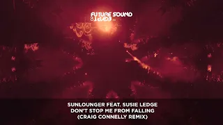 Sunlounger feat Susie Ledge - Don't Stop Me From Falling (Craig Connelly Remix)