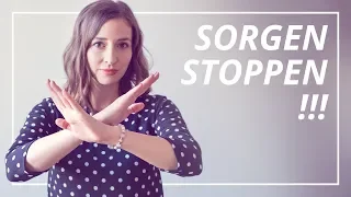 Stopp dein Sorgen machen. Sonst passiert das!