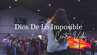 Dios De Lo Imposible | CENTRO VIDA