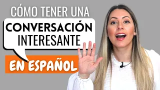 How to Have an Interesting CONVERSATION in SPANISH and Impress Spanish Speakers