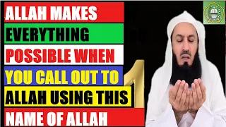 Say this name of Allah in Dua, Allah makes the impossible possible | Mufti Menk
