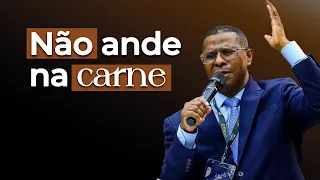 NÃO ANDE NA CARNE - PR. OSIEL GOMES