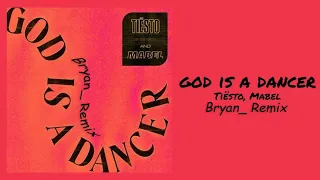 Tiesto, Mabel - God is a Dancer (Bryan_  Remix)