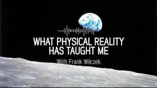 What physical reality has taught me with Frank Wilczek