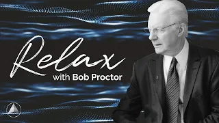 Relax with Bob Proctor | Meditation