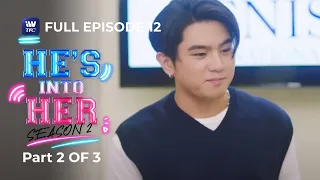 He's Into Her | Season 2 | Episode 12 | Part 2 of 3 | iWantTFC Originals Playback