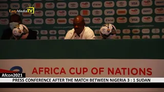 AFCON2021: PRESS CONFERENCE AFTER THE MATCH BETWEEN NIGERIA VS SUDAN