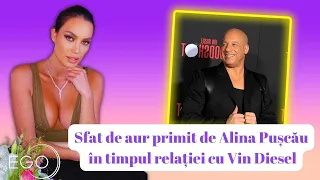 Sfatul primit de Alina Pușcău în timpul relației cu Vin Diesel. Ce i-a transmis celebrul actor