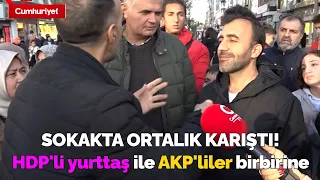 Sokak röportajında ortalık karıştı! HDP'li yurttaş ile AKP'liler birbirine girdi