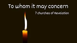 To Whom It May Concern: 7 Churches of Revelation