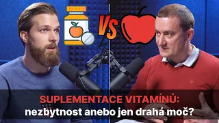 SUPLEMENTACE VITAMÍNŮ: nezbytnost anebo jen drahá moč?