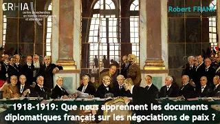 1918-1919: Que nous apprennent les documents diplomatiques français sur les négociations de paix ?