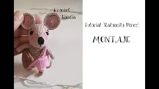 Tutorial Krochet Landia "Ratoncito Pérez": MONTAJE