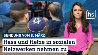 Hass und Hetze in sozialen Netzwerken nehmen zu | hessenschau vom 08.03.2024