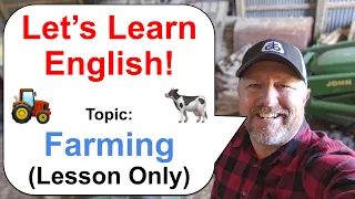 Let's Learn English! Topic: Farming 🐓🚜🐄 (Lesson Only Version - No Viewer Questions)