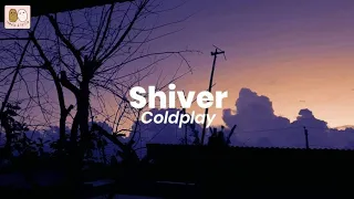 Shiver - Coldplay (lyrics)