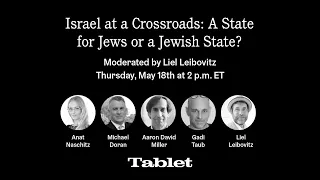 Israel at a Crossroads: A State for Jews or a Jewish State?