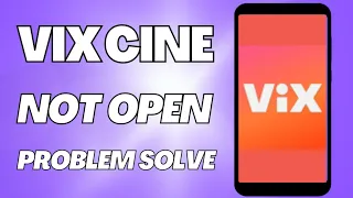 ViX Cine TV App Not Open And Not Working Problem Solve